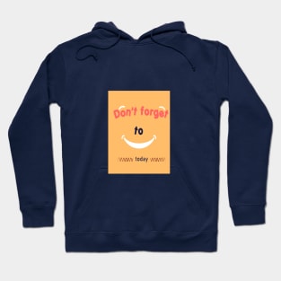 don't forget to smile t-shirt Hoodie